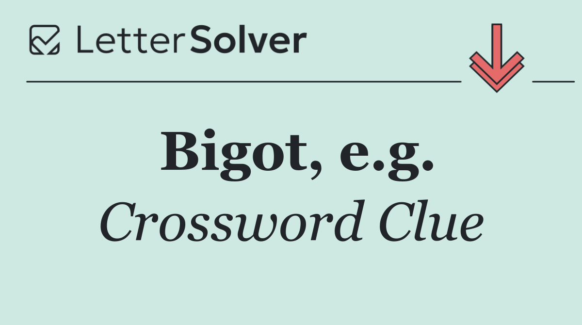 Bigot, e.g.