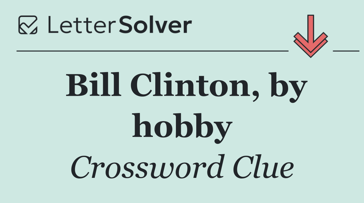 Bill Clinton, by hobby