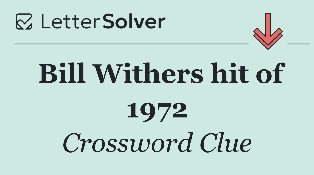 Bill Withers hit of 1972