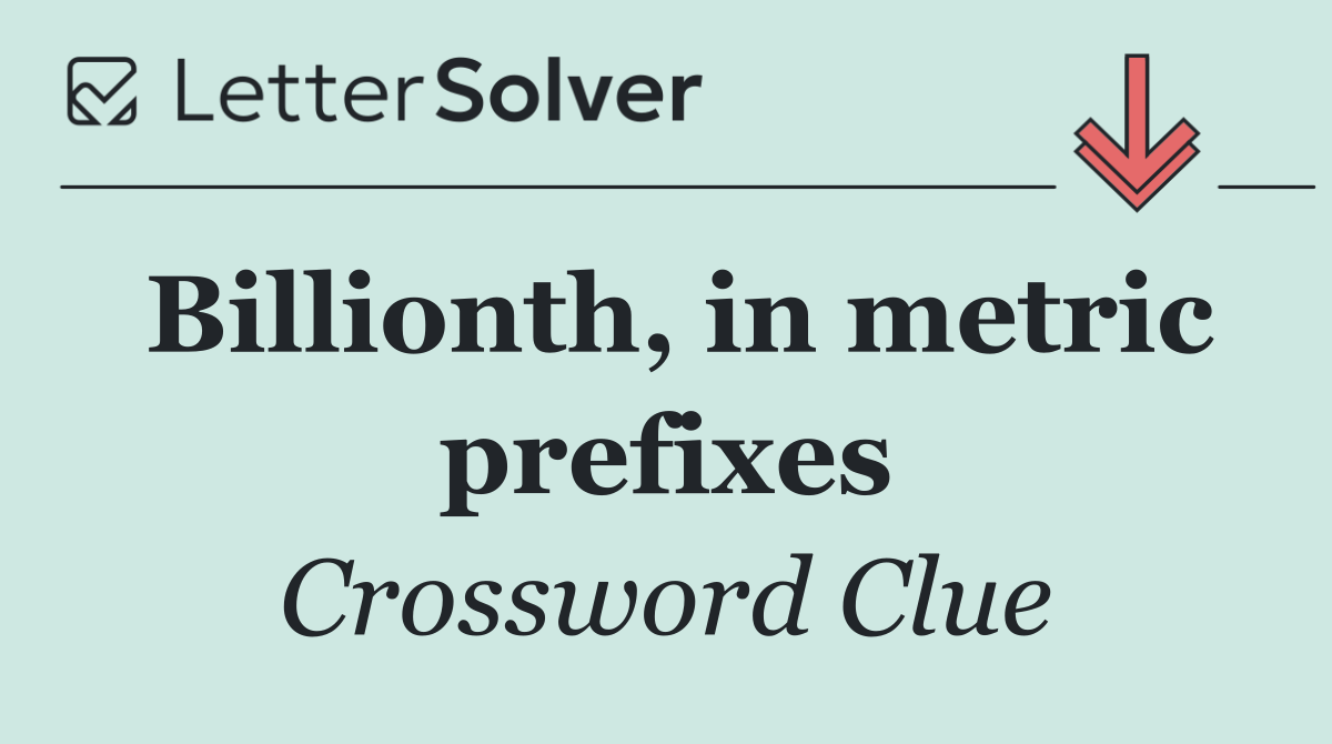 Billionth, in metric prefixes