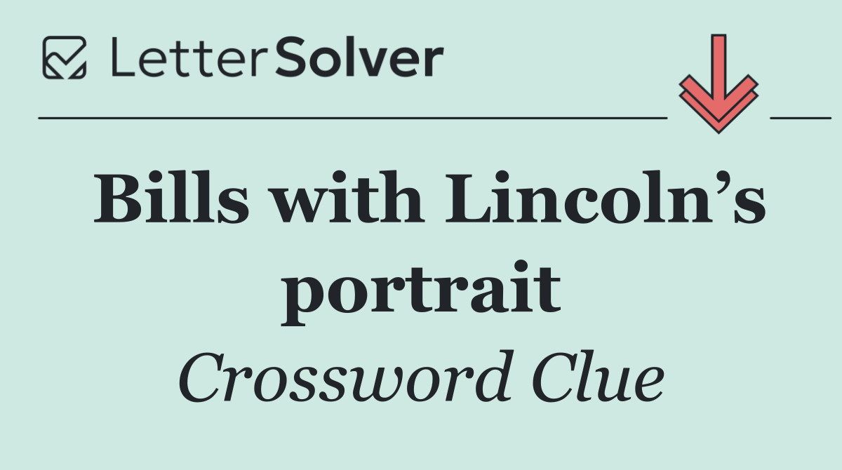 Bills with Lincoln’s portrait