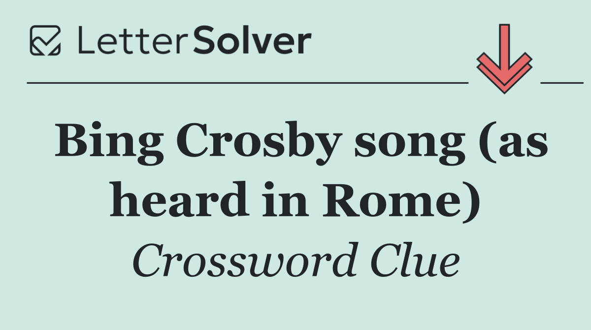 Bing Crosby song (as heard in Rome)