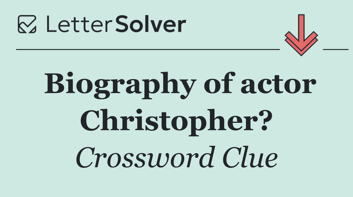 Biography of actor Christopher?