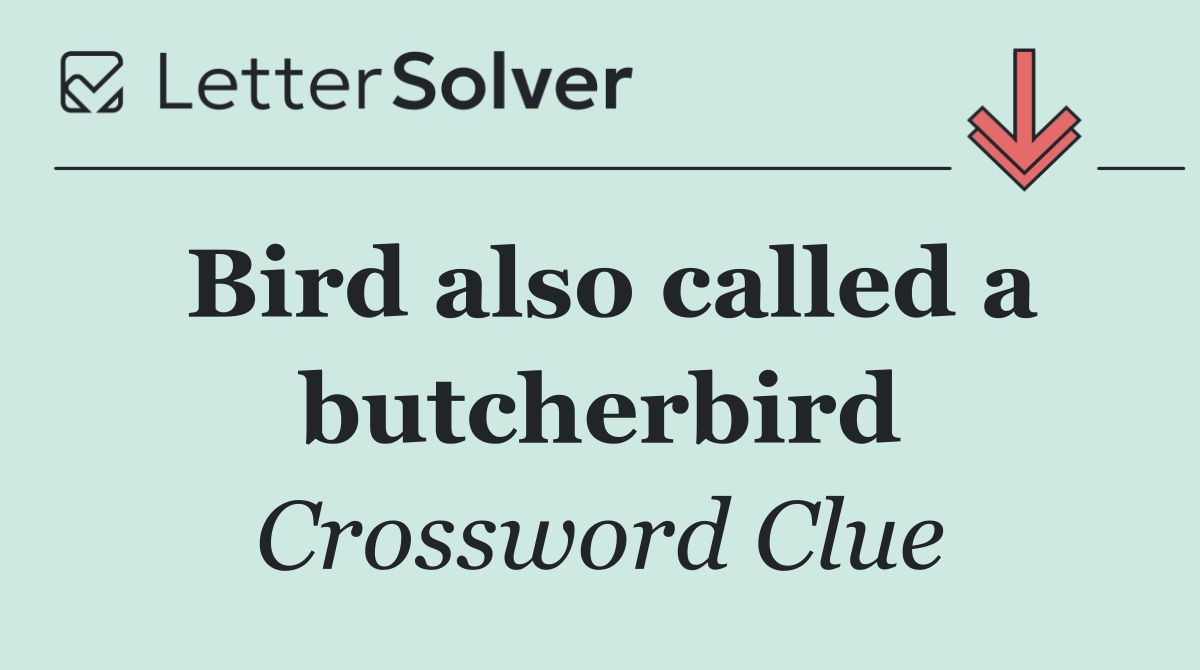 Bird also called a butcherbird