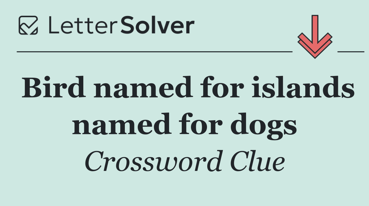 Bird named for islands named for dogs