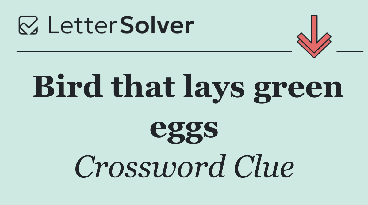 Bird that lays green eggs