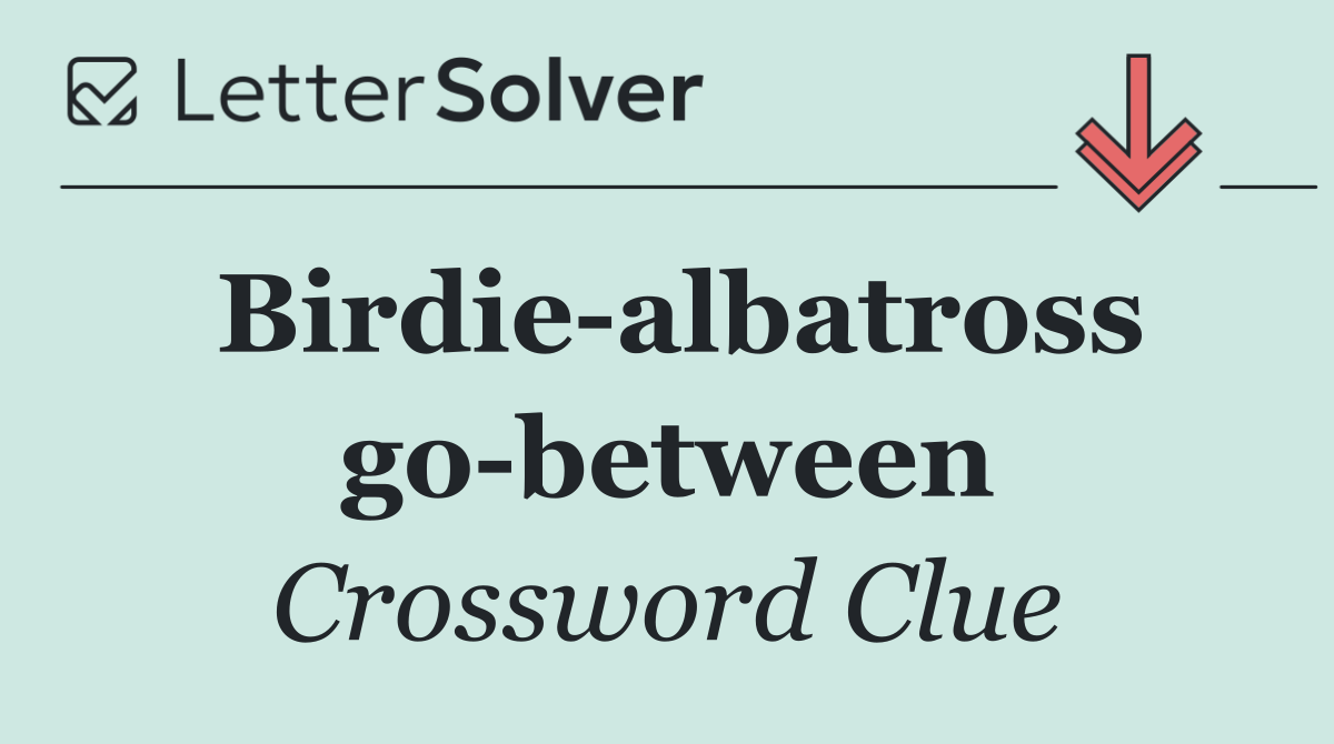 Birdie albatross go between