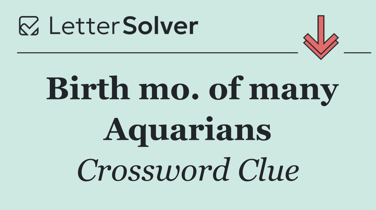 Birth mo. of many Aquarians