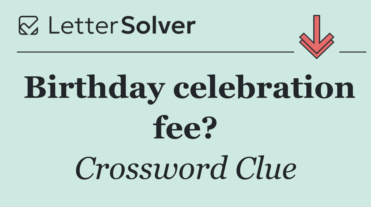 Birthday celebration fee?