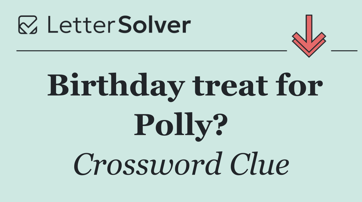 Birthday treat for Polly?