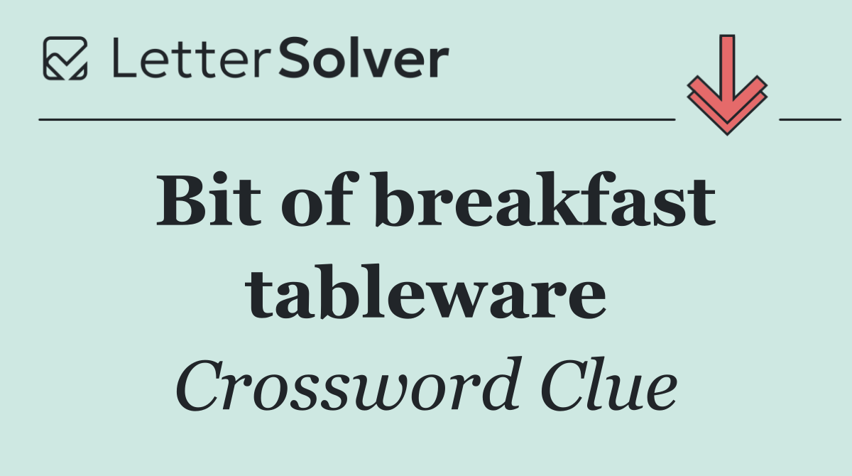 Bit of breakfast tableware