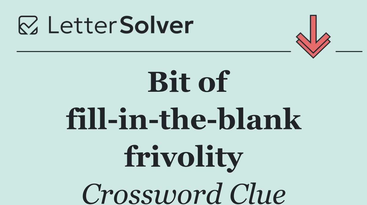 Bit of fill in the blank frivolity