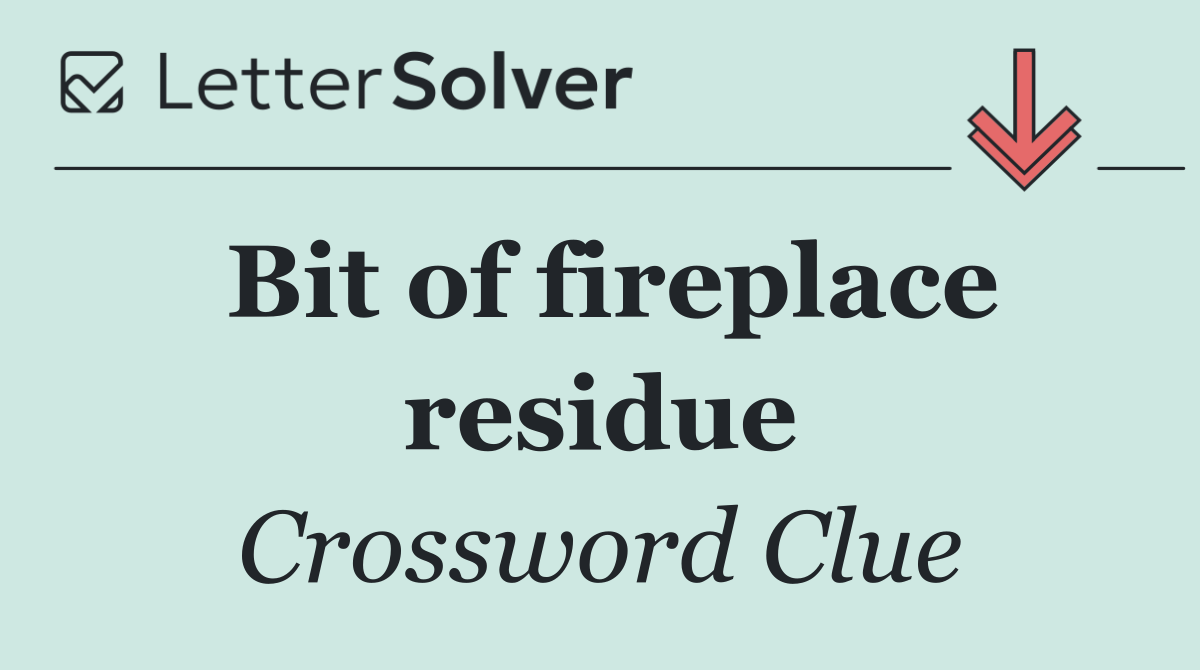 Bit of fireplace residue