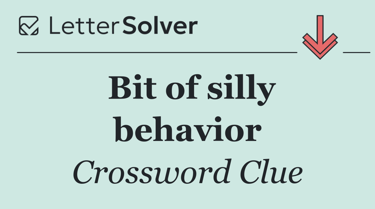 Bit of silly behavior