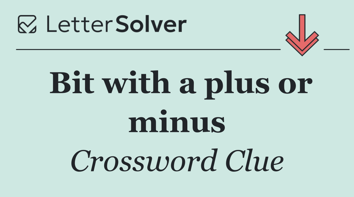 Bit with a plus or minus