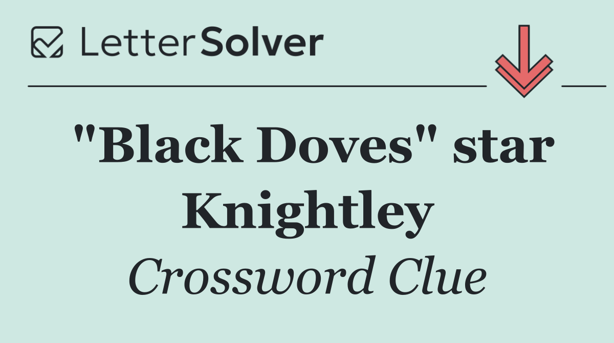 "Black Doves" star Knightley