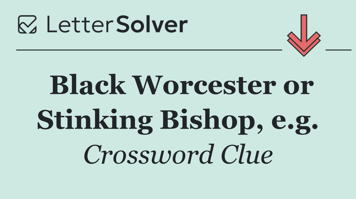 Black Worcester or Stinking Bishop, e.g.
