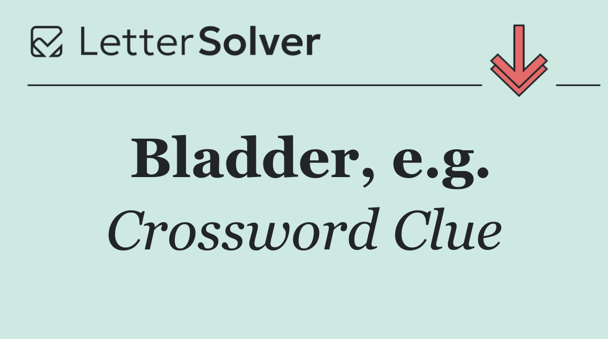 Bladder, e.g.