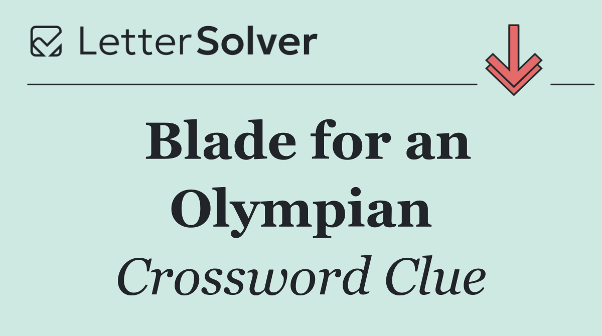 Blade for an Olympian