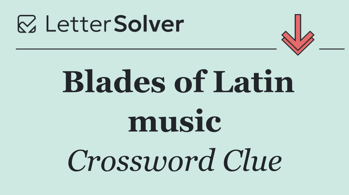 Blades of Latin music