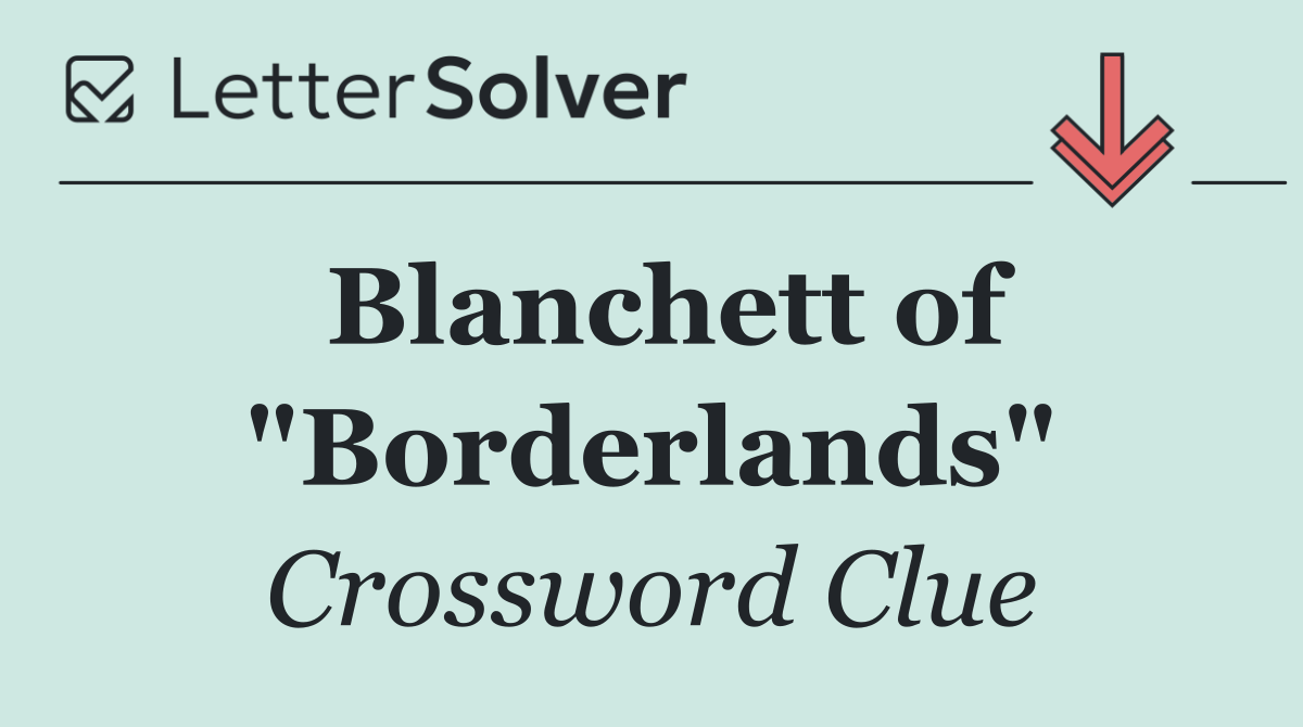 Blanchett of "Borderlands"