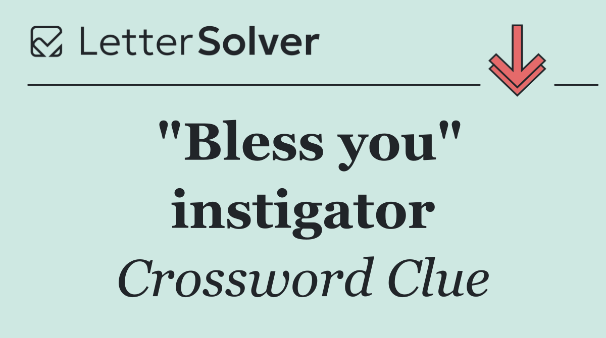 "Bless you" instigator