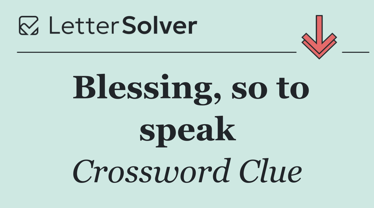Blessing, so to speak