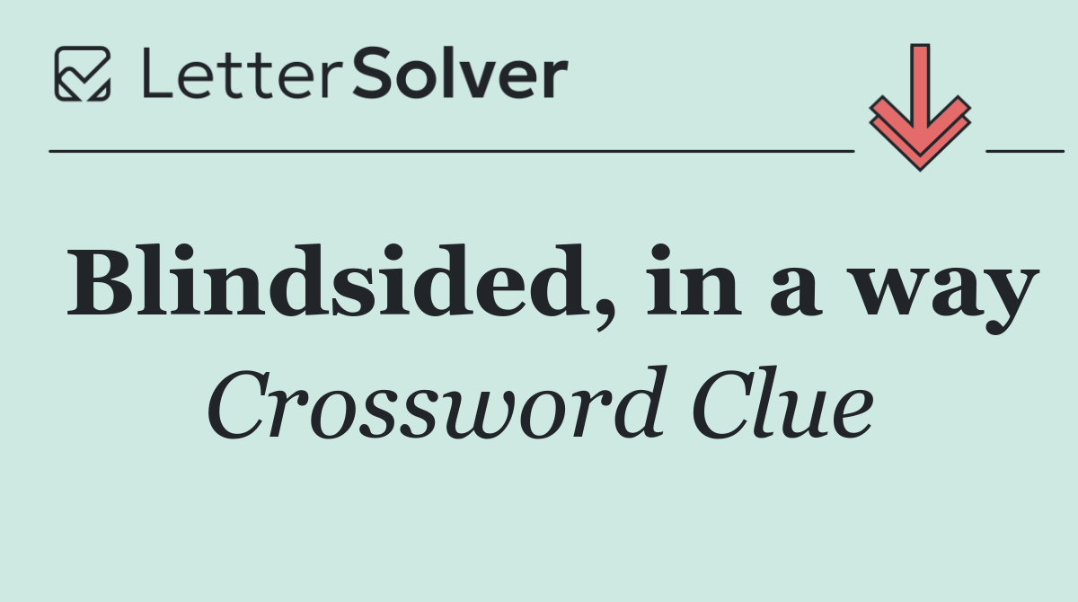 Blindsided, in a way