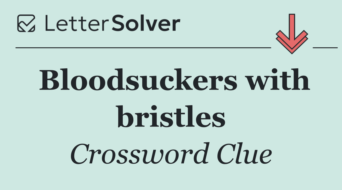 Bloodsuckers with bristles