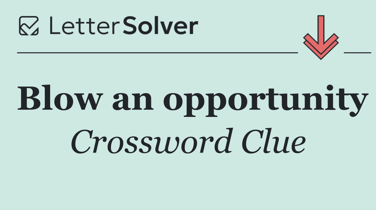 Blow an opportunity
