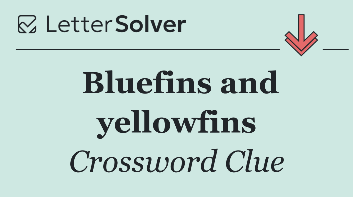 Bluefins and yellowfins