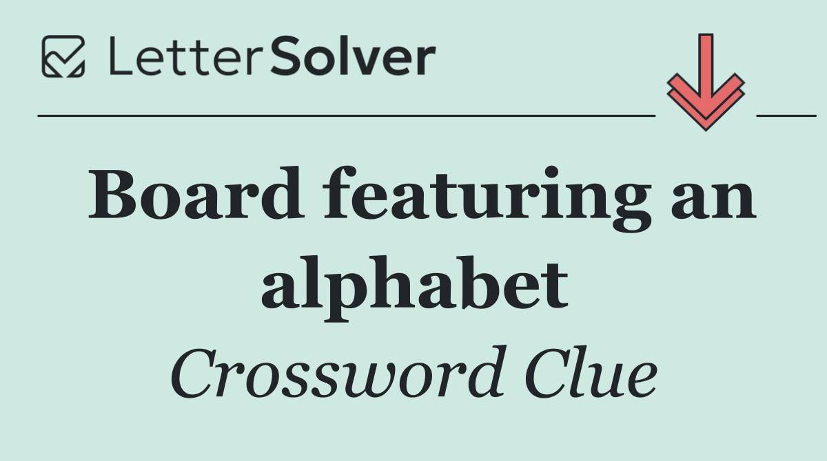 Board featuring an alphabet