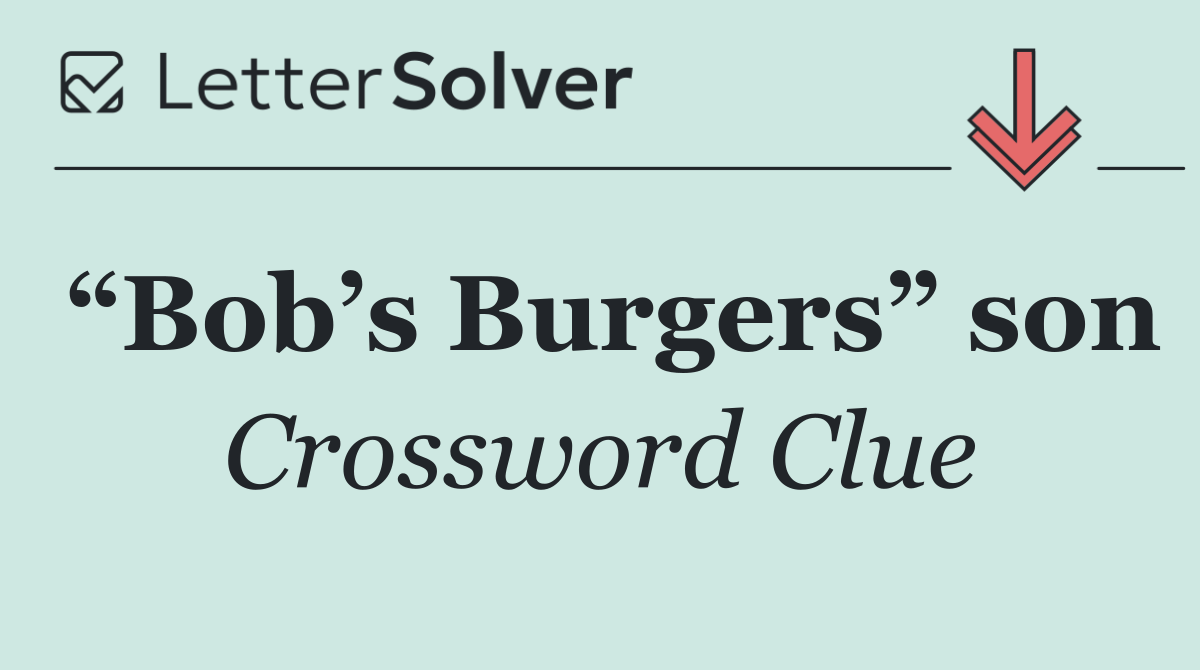 “Bob’s Burgers” son