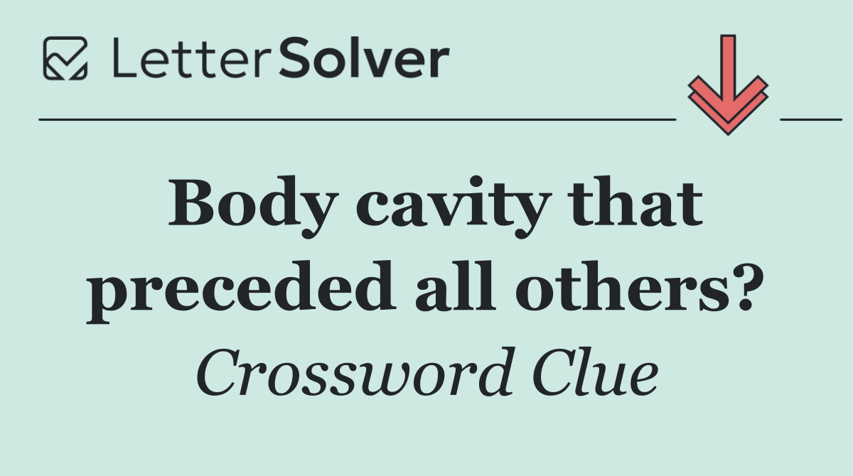 Body cavity that preceded all others?