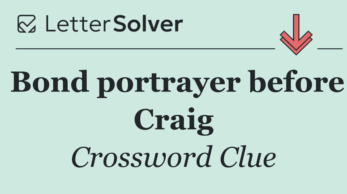 Bond portrayer before Craig