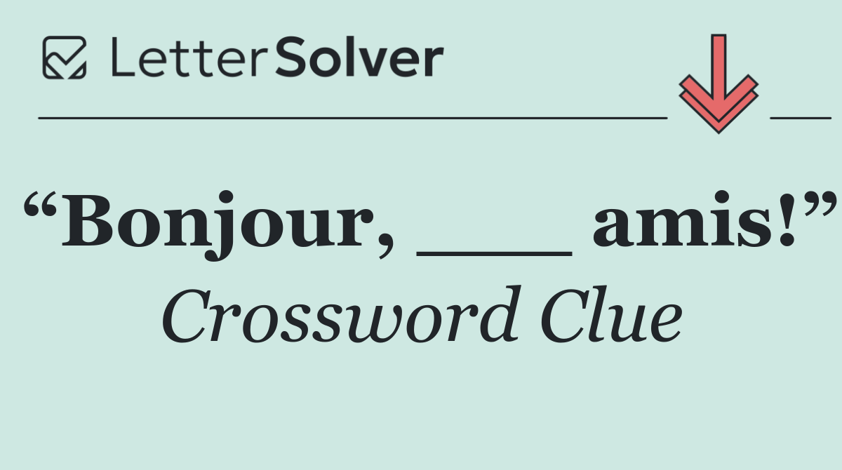 “Bonjour, ___ amis!”