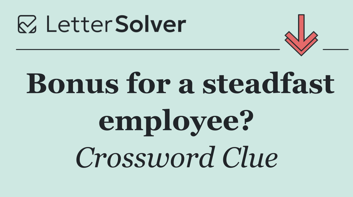 Bonus for a steadfast employee?