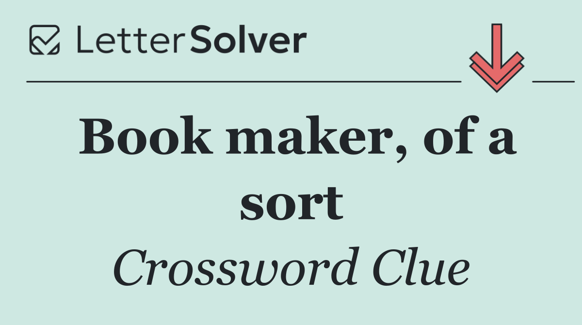 Book maker, of a sort