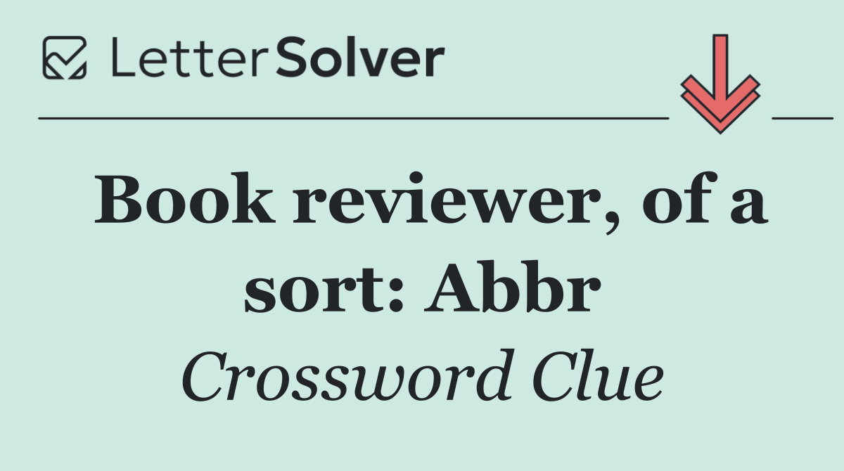 Book reviewer, of a sort: Abbr