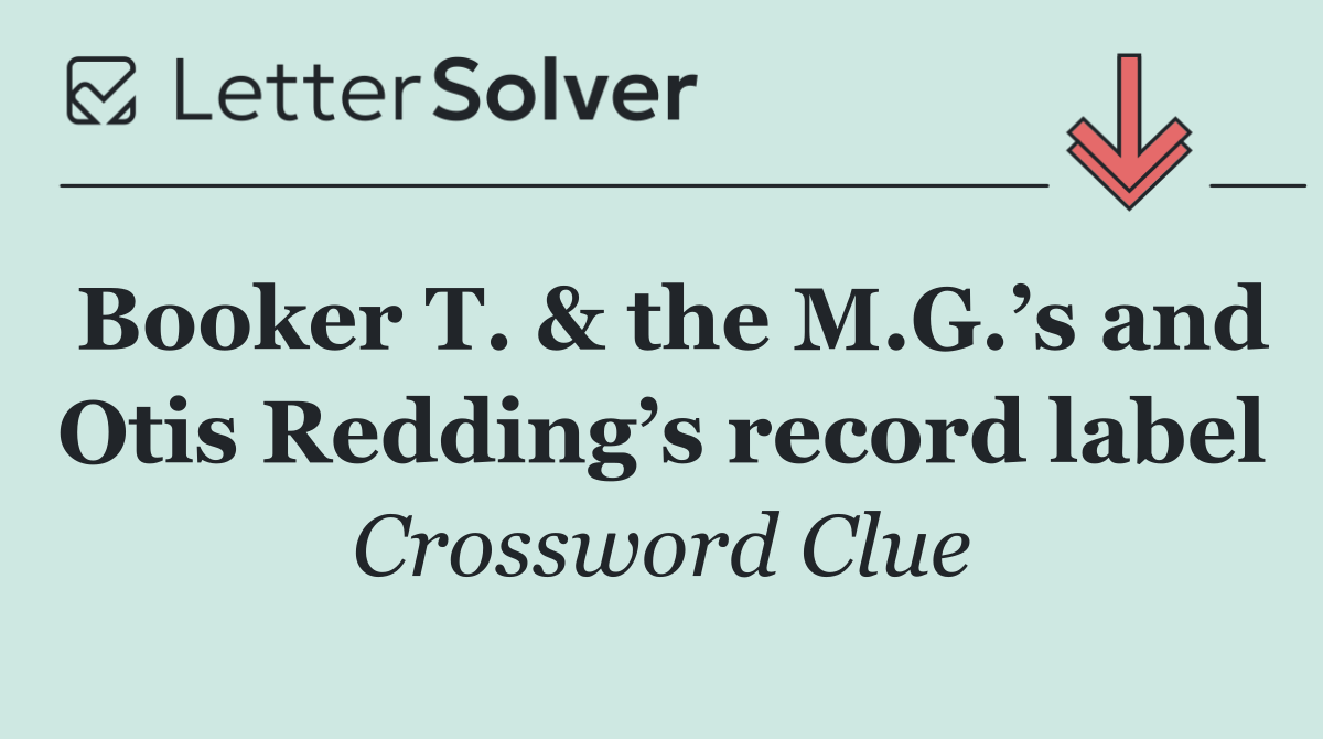 Booker T. & the M.G.’s and Otis Redding’s record label
