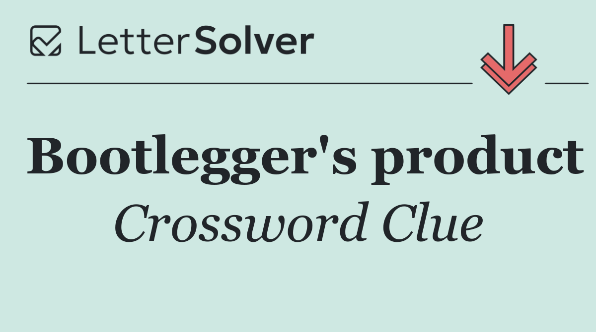 Bootlegger's product