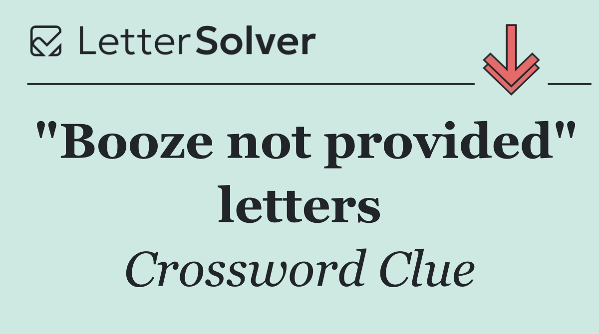 "Booze not provided" letters