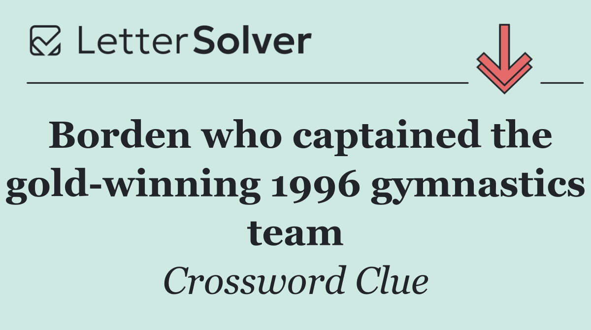Borden who captained the gold winning 1996 gymnastics team