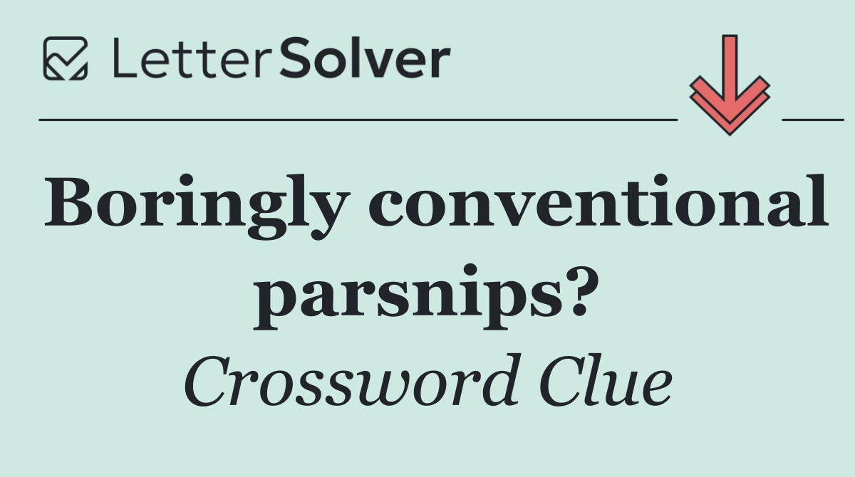 Boringly conventional parsnips?