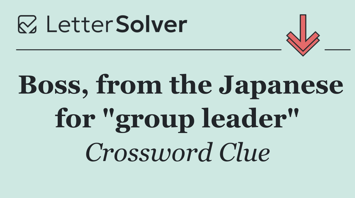 Boss, from the Japanese for "group leader"