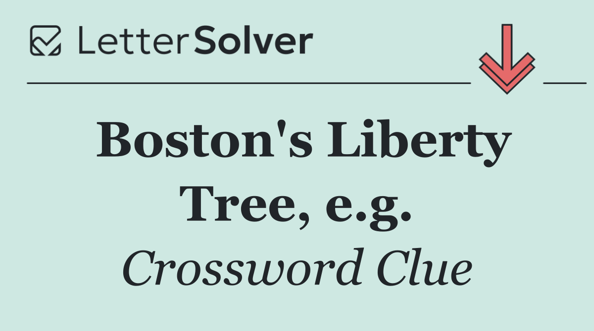 Boston's Liberty Tree, e.g.