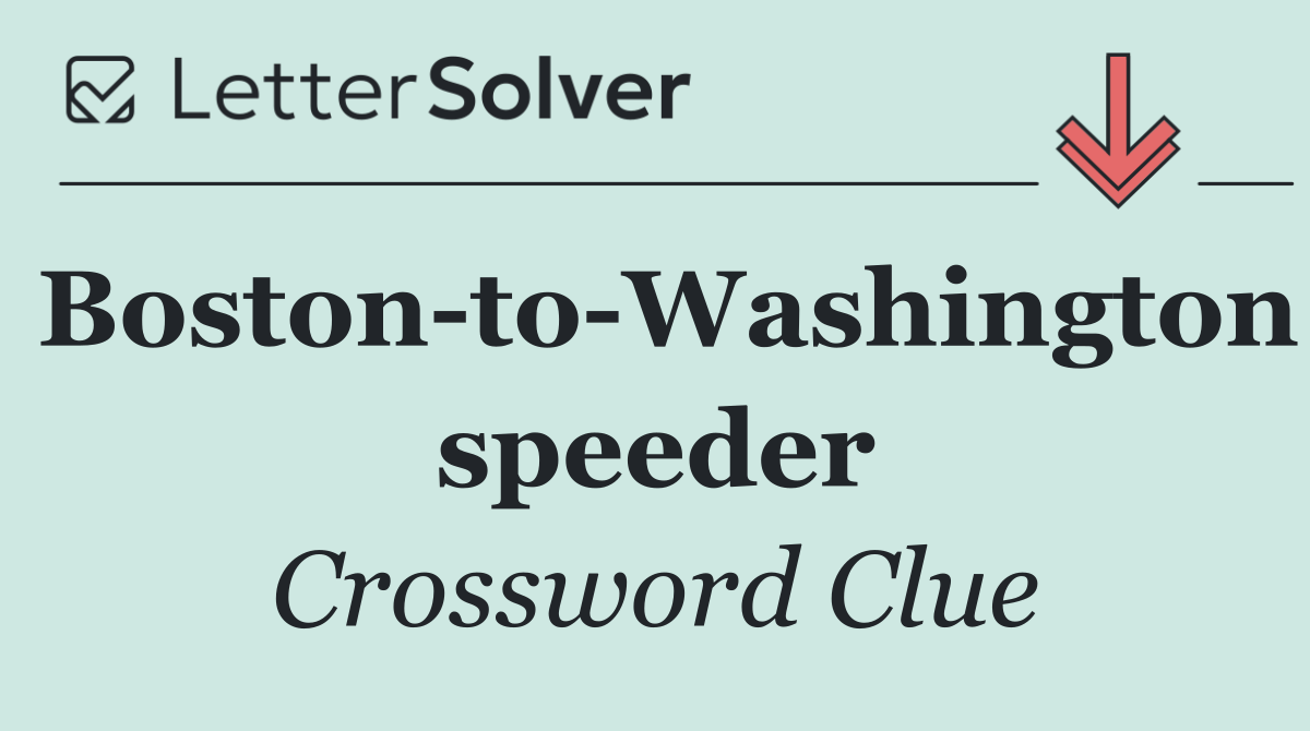 Boston to Washington speeder