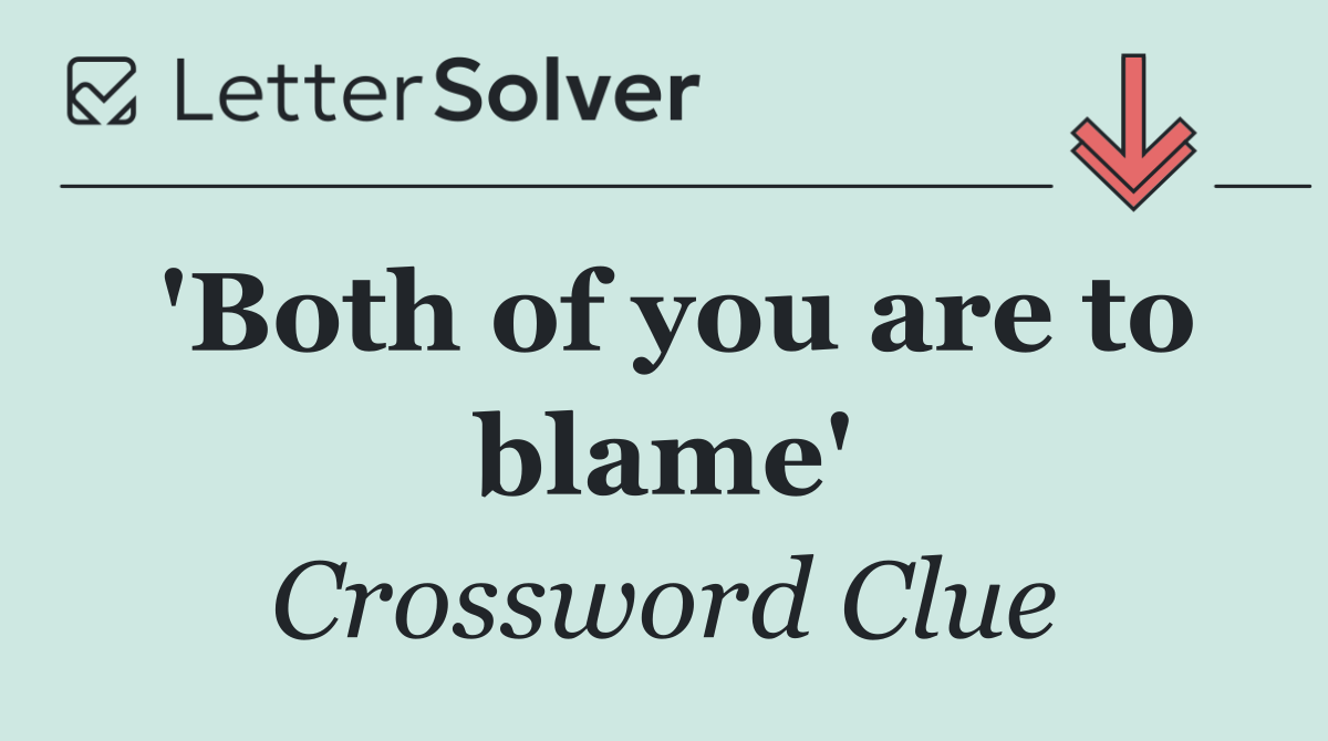 'Both of you are to blame'