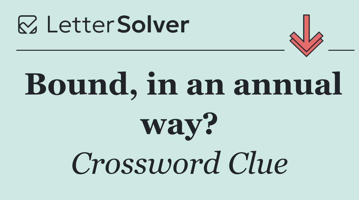 Bound, in an annual way?