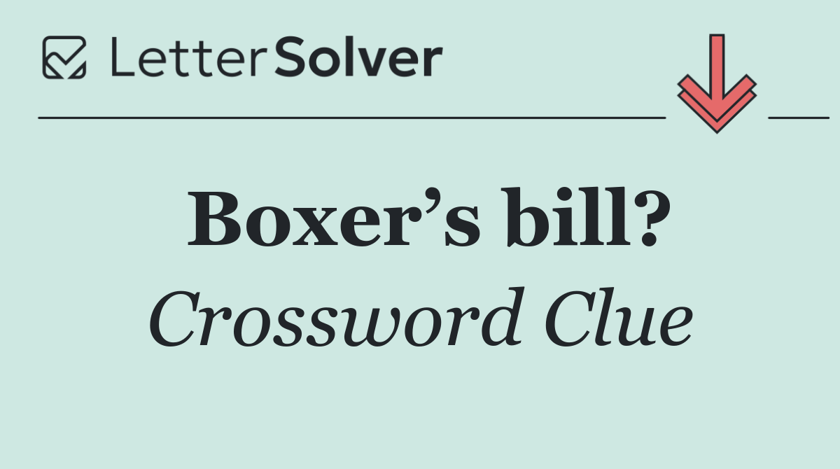 Boxer’s bill?